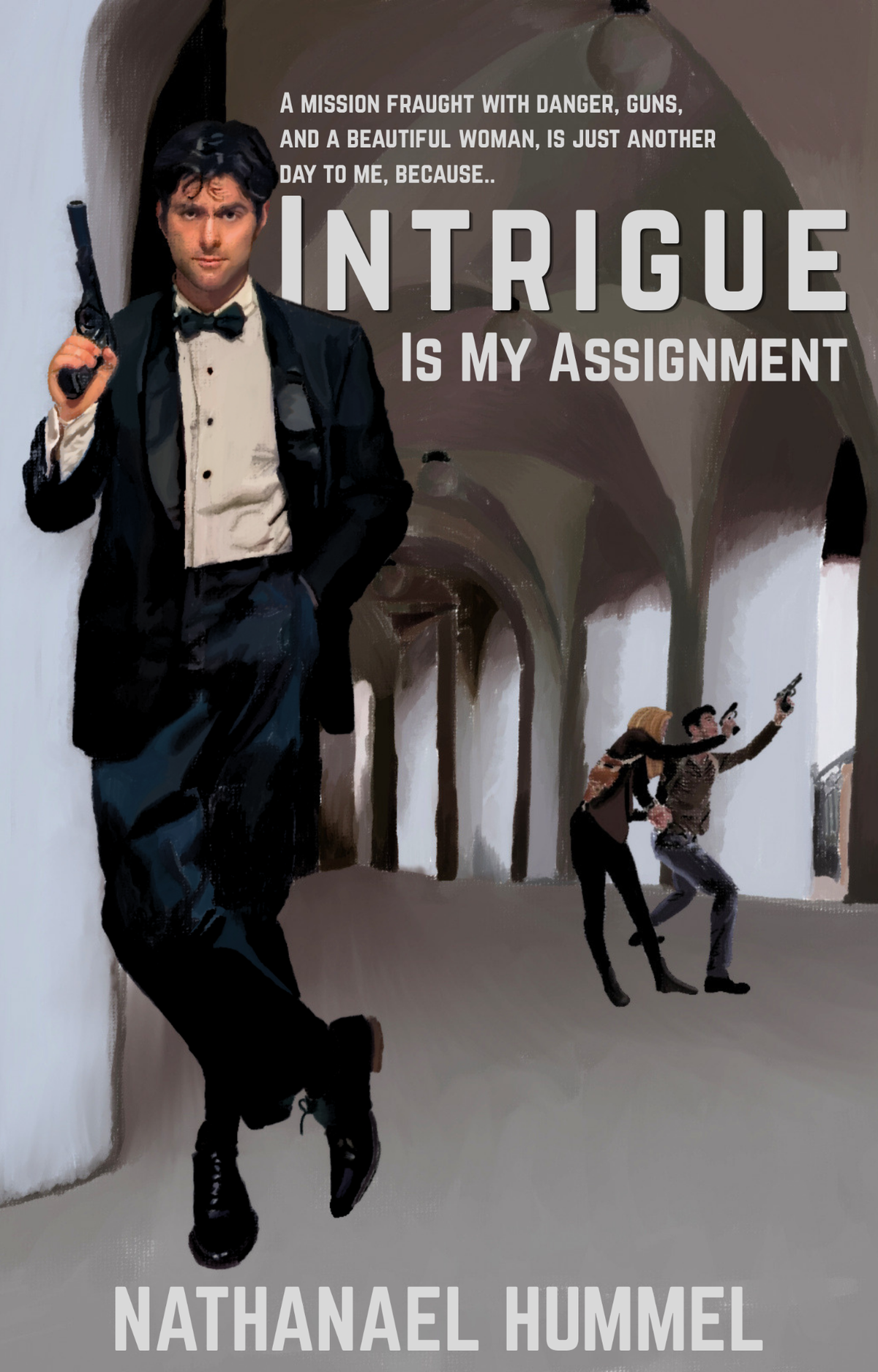 Intrigue Is My Assignment: A Nate Colt Mission - Nathanael Hummel