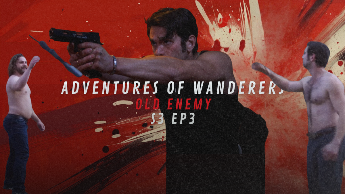 Promotional graphic for 'Adventures of Wanderers: Old Enemy S3 EP3' featuring three shirtless men in a stylized red and black graphic layout with a gun and paint splatter elements.