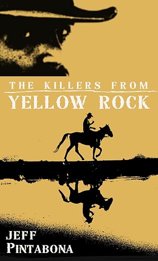 The Killers From Yellow Rock - Jeff Pintabona