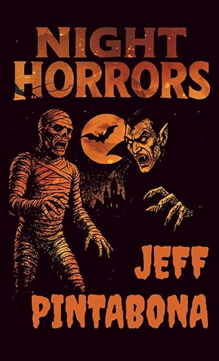 Night Horrors: Tales of Darkness and Mayhem - Jeff Pintabona