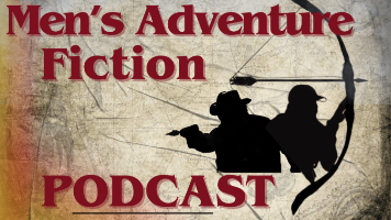 Promotional graphic for the 'Men's Adventure Fiction Podcast' featuring bold red text over a vintage map background with silhouettes of two archers.